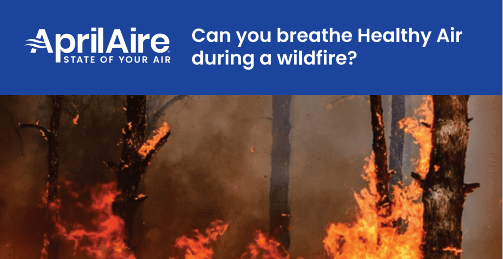 healthy air during a wildfire - AprilAire